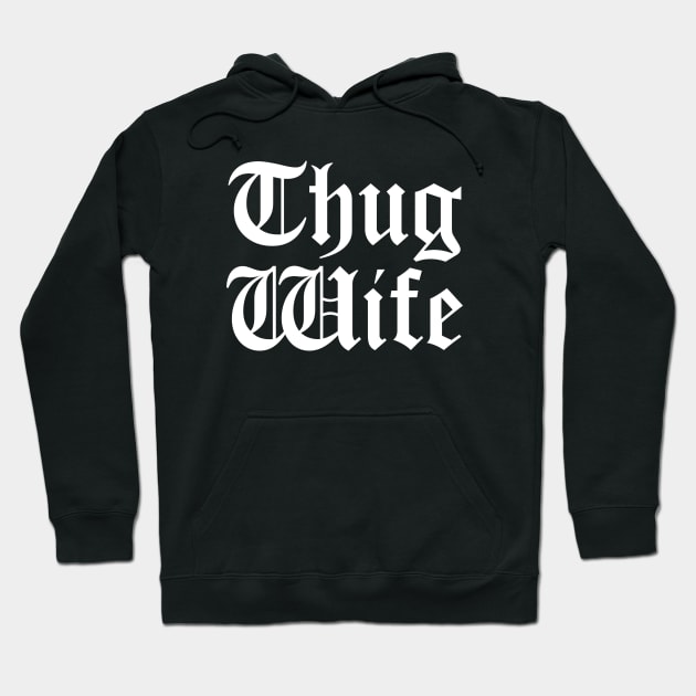 Thug Wife Hoodie by Indie Pop